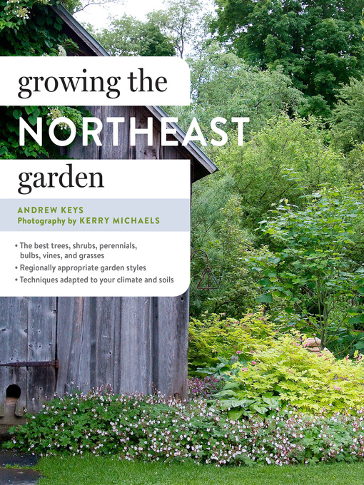 Title details for Growing the Northeast Garden by Andrew Keys - Wait list